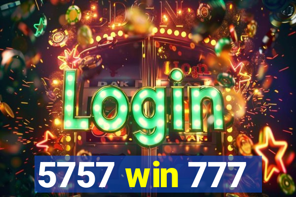 5757 win 777
